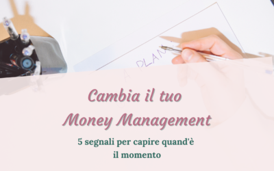 Cambia il tuo Money Management: 5 segnali per capire quand’è il momento