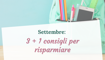 Settembre: 3 + 1 consigli per risparmiare